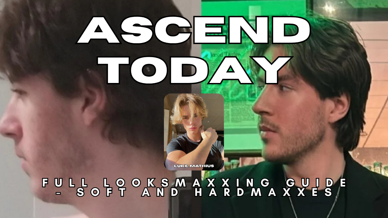 How to Ascend : Lookmaxxing guide (Soft & Hardmaxxes)
